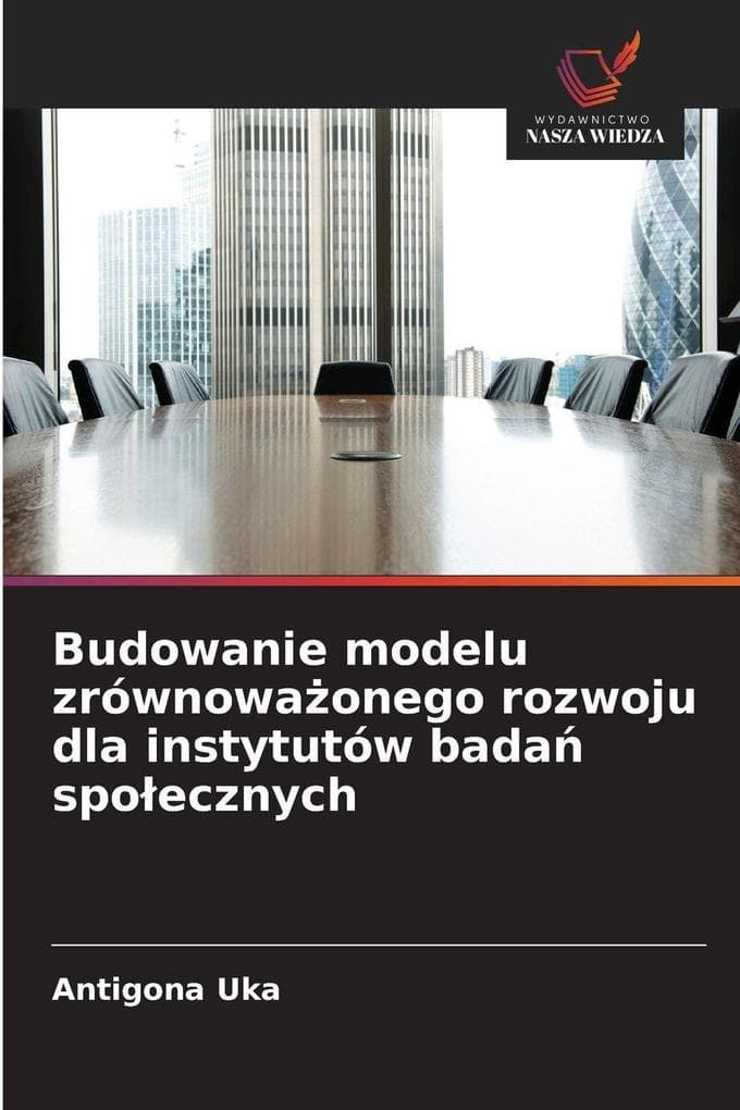 Budowanie modelu zrównowaonego rozwoju dla instytutów bada spoecznych