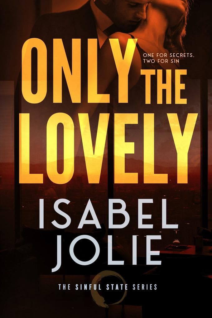 Only the Lovely (Sinful State Series, #3)
