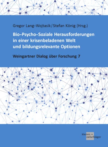 Bio-Psycho-Soziale Herausforderungen in einer krisenbeladenen Welt und bildungsrelevante Optionen