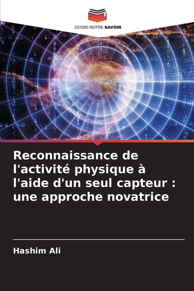 Reconnaissance de l'activité physique à l'aide d'un seul capteur : une approche novatrice