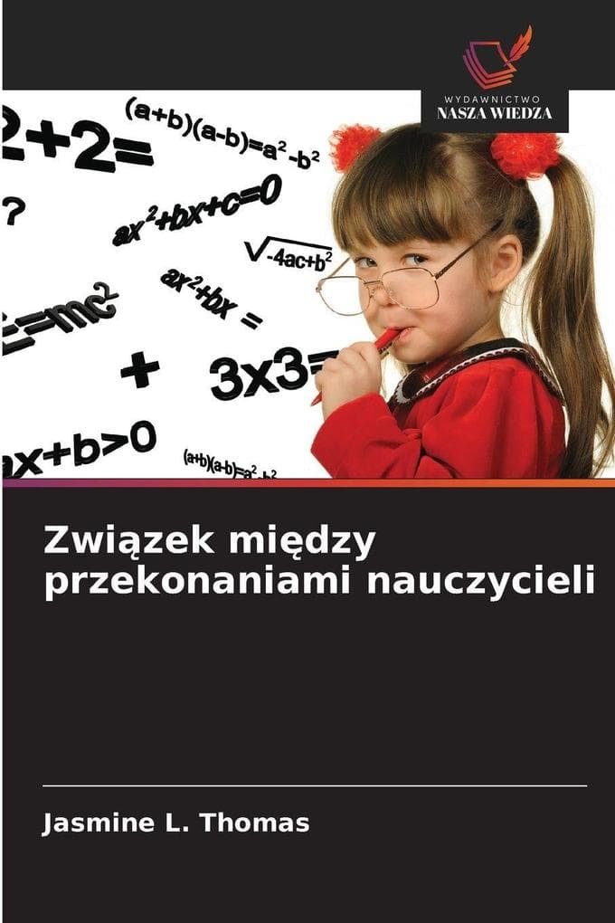 Zwizek midzy przekonaniami nauczycieli
