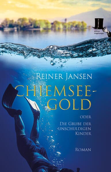 Chiemsee-Gold oder Die Grube der unschuldigen Kinder