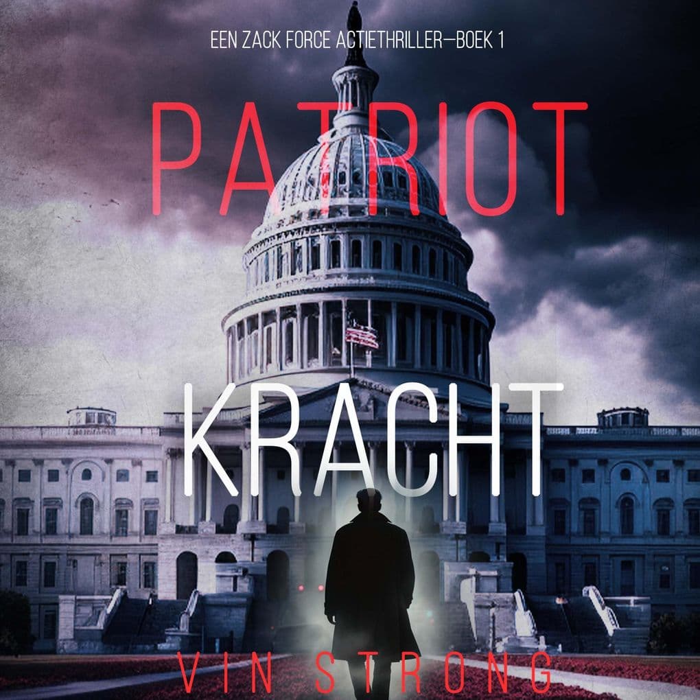 Patriot: Kracht (Een Zack Force ActiethrillerBoek 1)