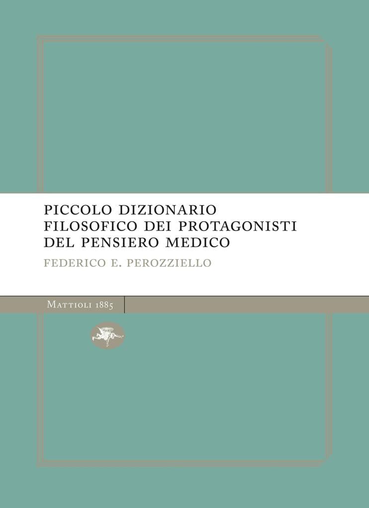 Piccolo dizionario filosofico dei protagonisti del pensiero medico