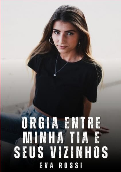 Orgia entre Minha Tia e Seus Vizinhos