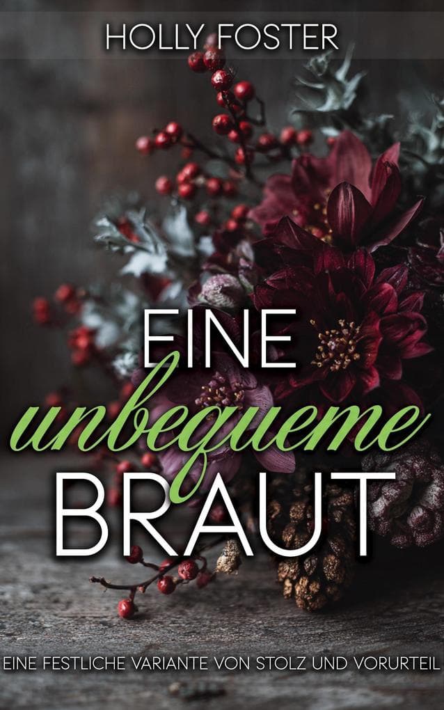 Eine unbequeme Braut: Eine festliche Variante von Stolz und Vorurteil