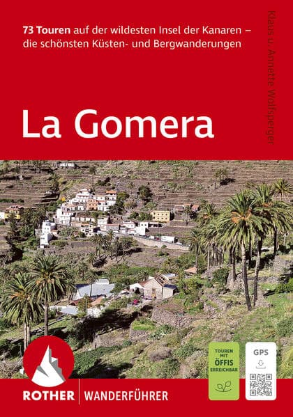 ROTHER Wanderführer La Gomera. 73 Touren auf der wildesten Insel der Kanaren - die schönsten Küsten- und Bergwanderungen