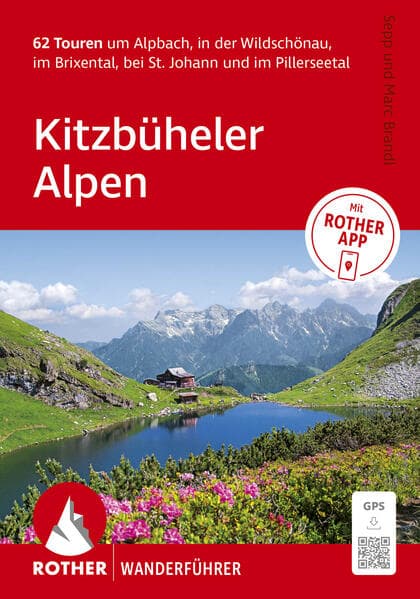 ROTHER Wanderführer Kitzbüheler Alpen. 62 Touren um Alpbach, in der Wildschönau, im Brixental, bei St. Johann und im Pillerseetal