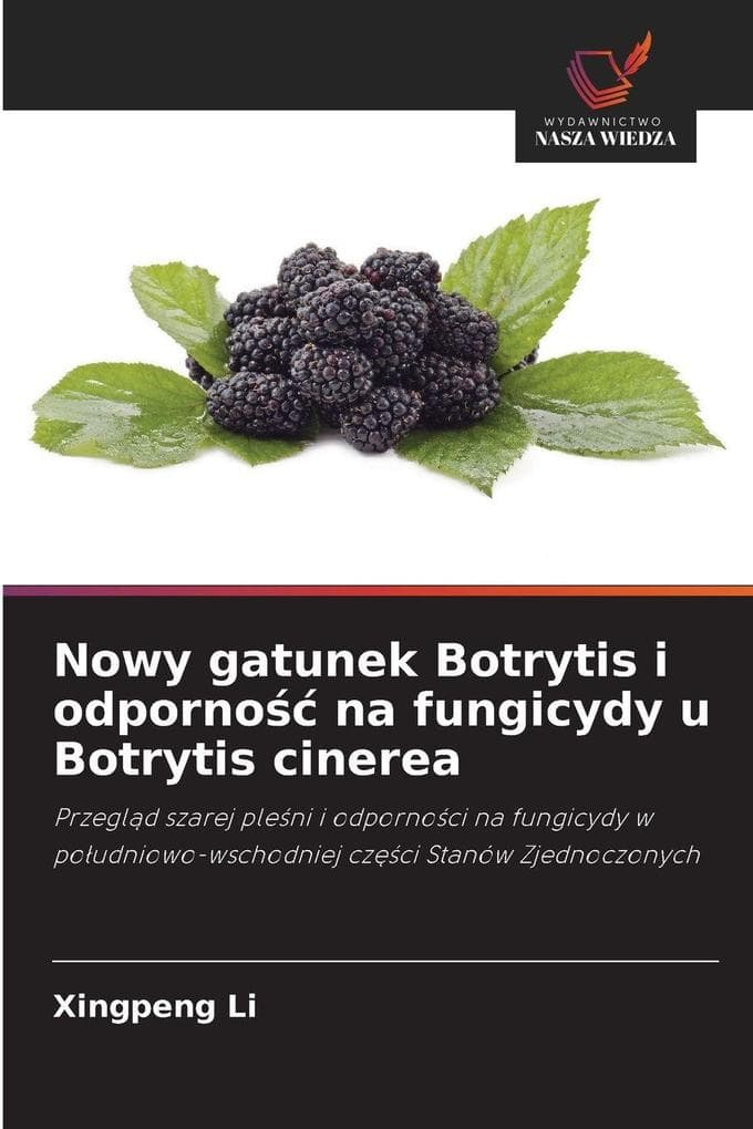 Nowy gatunek Botrytis i odporno na fungicydy u Botrytis cinerea