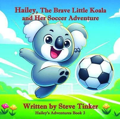 Hailey The Brave Little Koala And Her Soccer Adventure