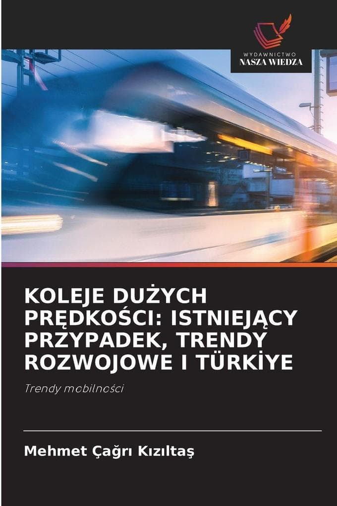 KOLEJE DUYCH PRDKOCI: ISTNIEJCY PRZYPADEK, TRENDY ROZWOJOWE I TÜRKIYE