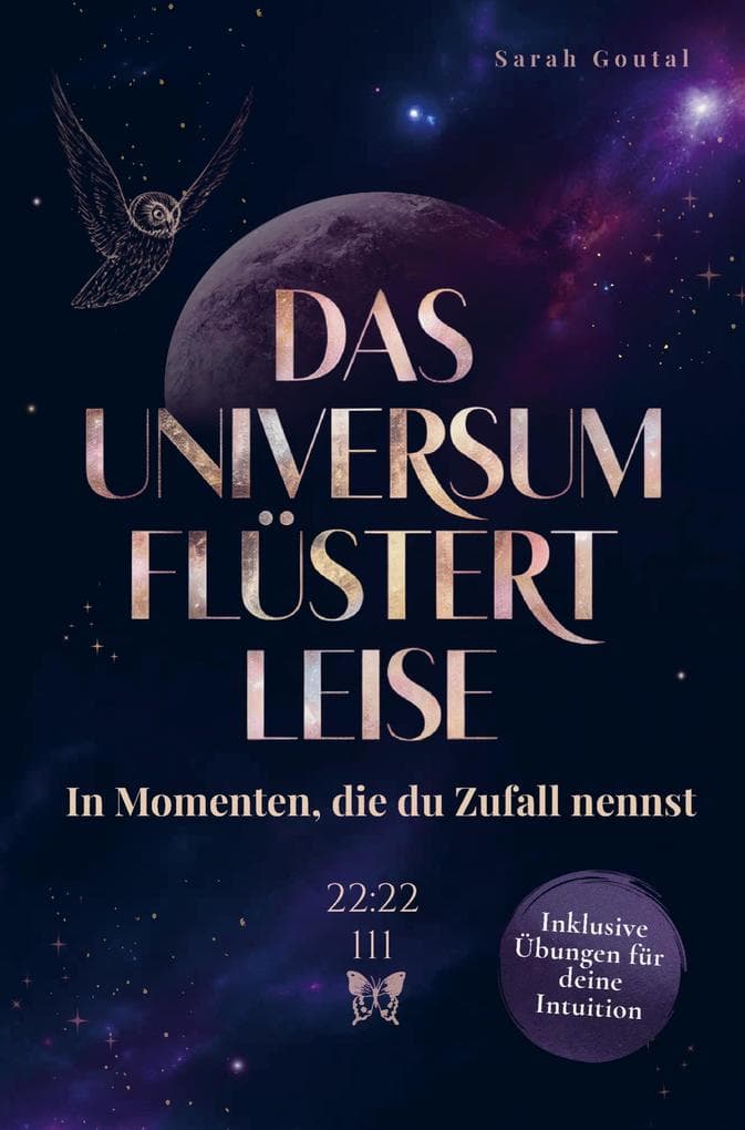 Das Universum flüstert leise - In Momenten, die du Zufall nennst