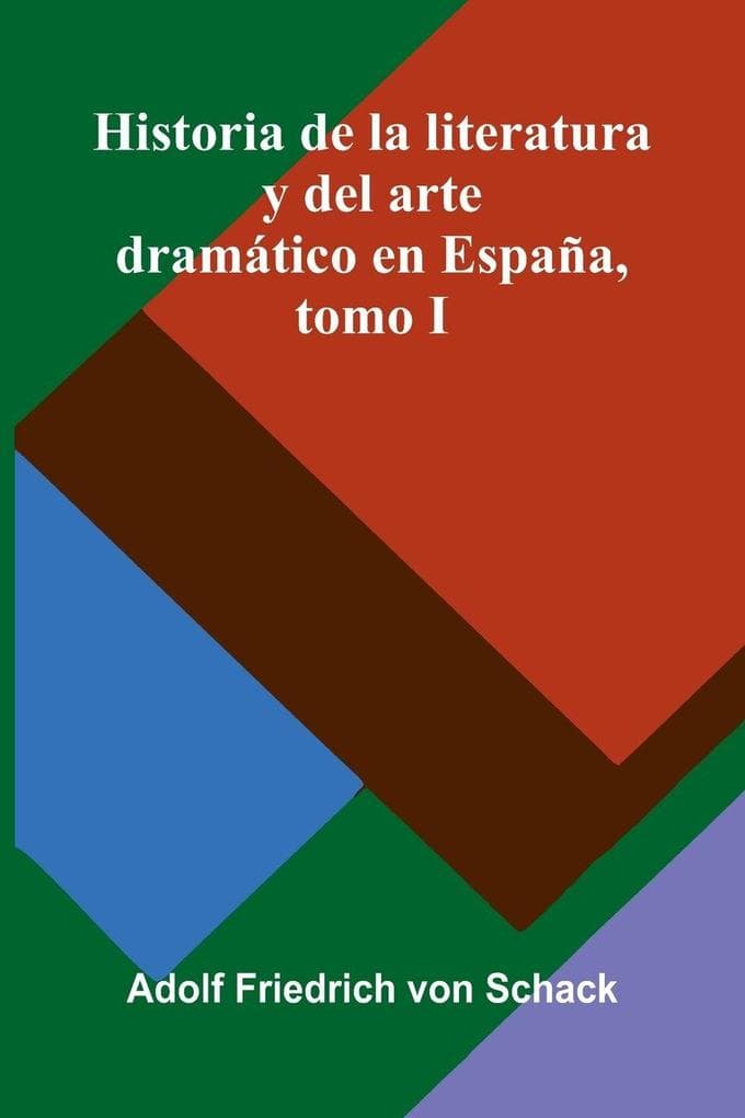 Historia De La Literatura Y Del Arte Dramático En España, Tomo I