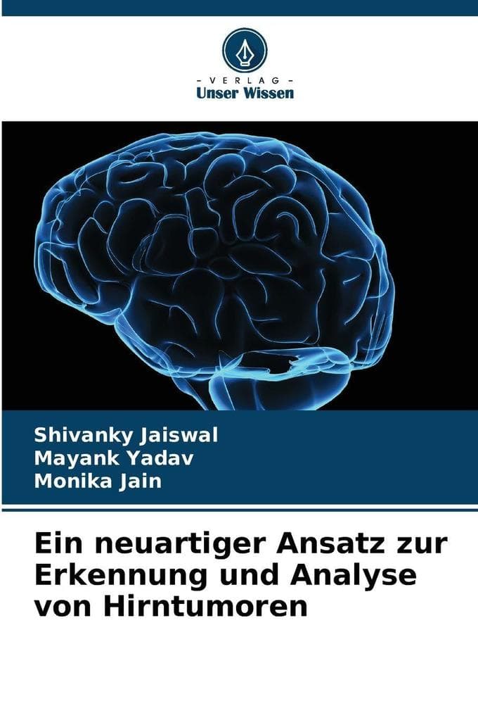 Ein neuartiger Ansatz zur Erkennung und Analyse von Hirntumoren
