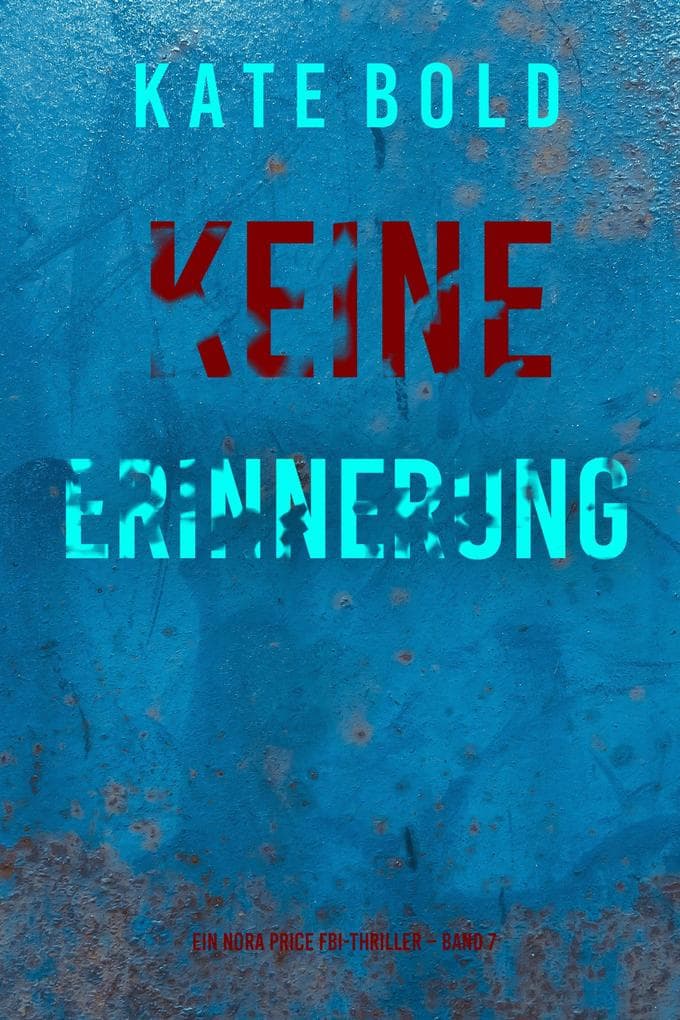 Keine Erinnerung (Ein Nora Price FBI-Thriller - Band 7)