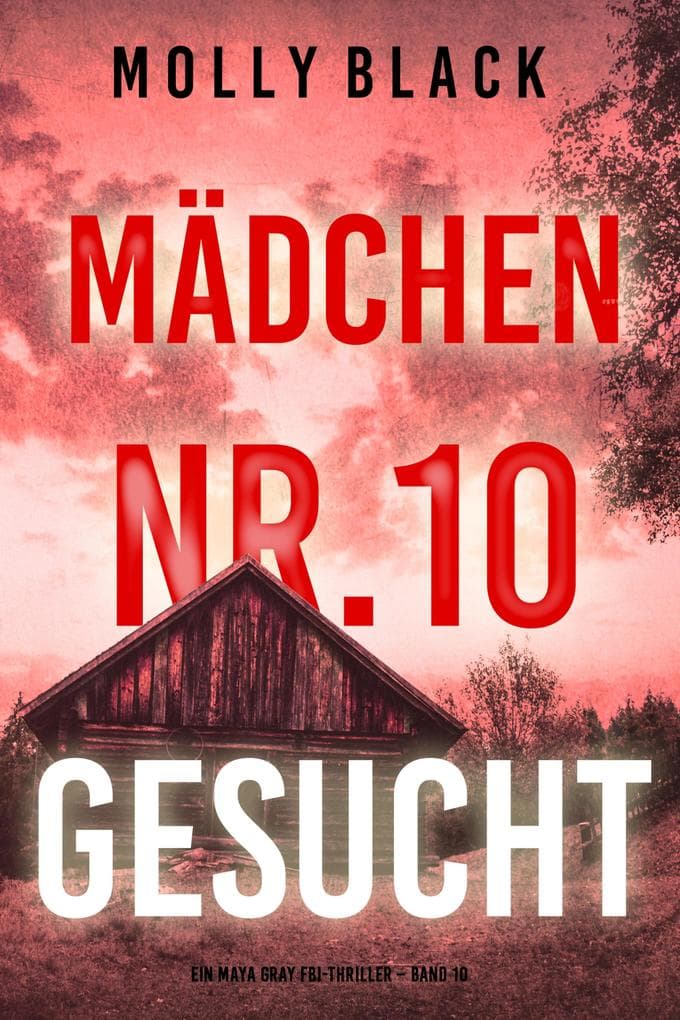 Mädchen Nr.10: Gesucht (Ein Maya Gray FBI-Thriller - Band 10)