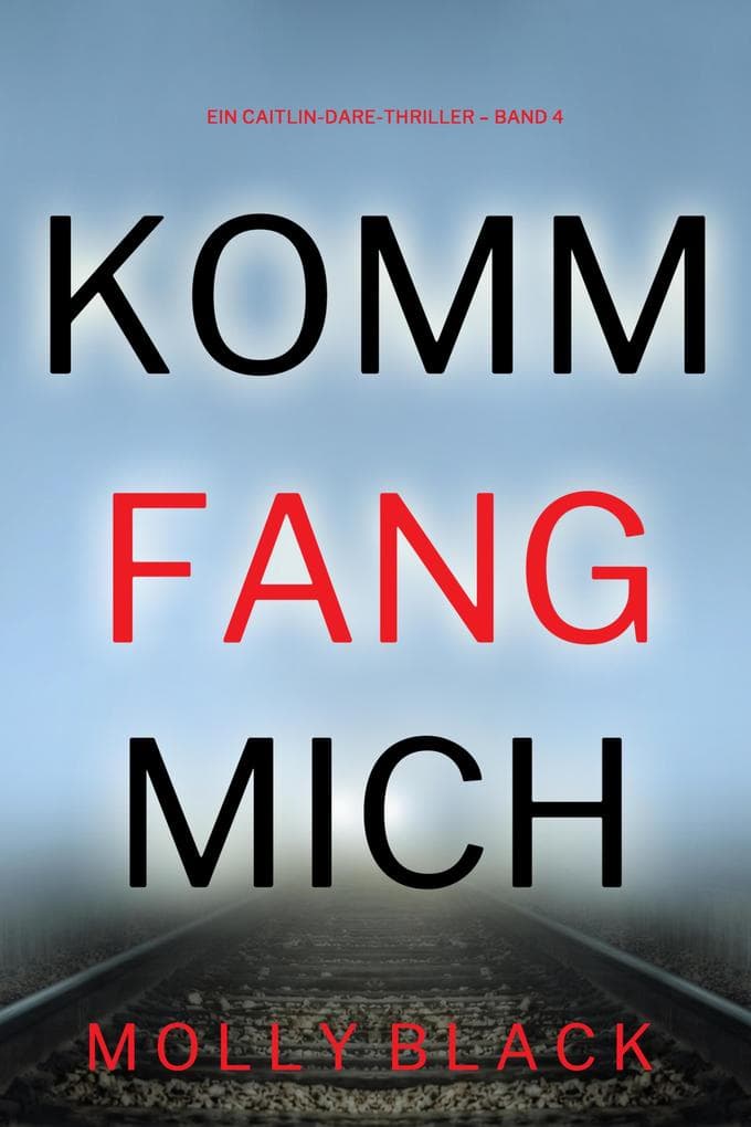 Komm fang mich (Ein Caitlin-Dare-Thriller - Band 4)