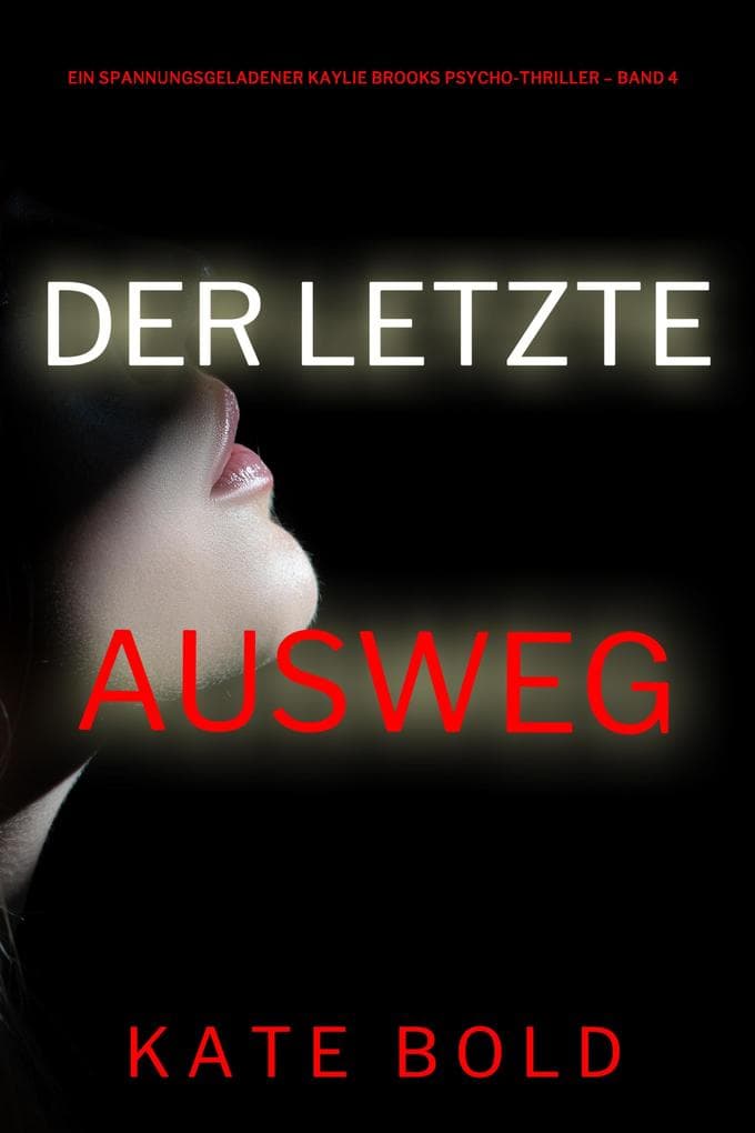 Der letzte Ausweg (Ein spannungsgeladener Kaylie Brooks Psycho-Thriller - Band 4)