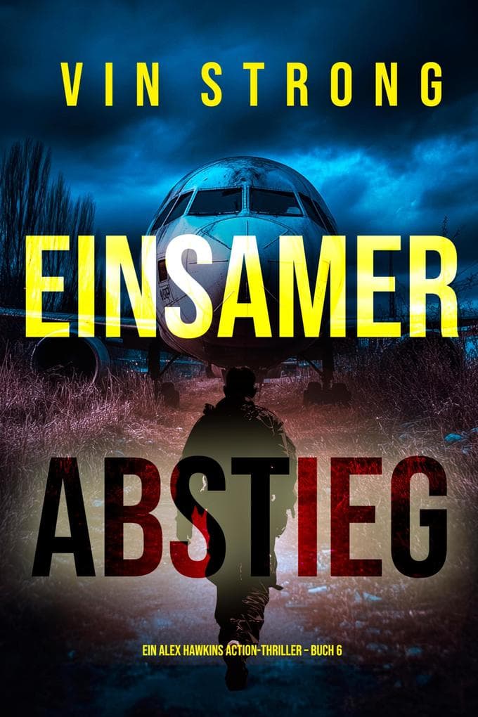 Einsamer Abstieg (Ein Alex Hawkins Action-Thriller - Buch 6)