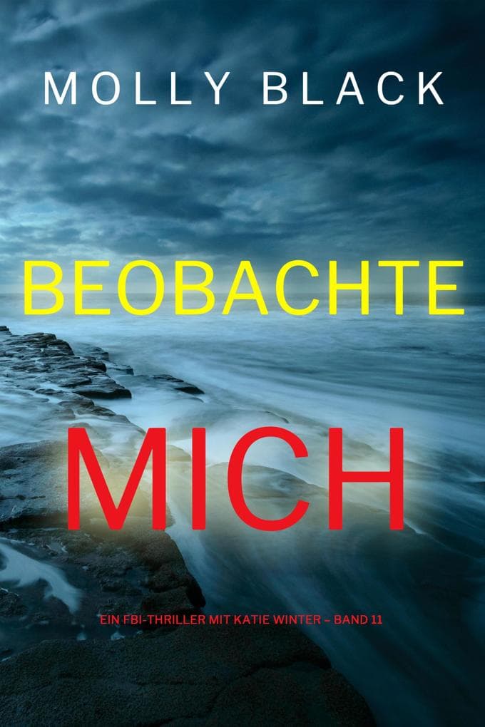 Beobachte mich (Ein FBI-Thriller mit Katie Winter - Band 11)