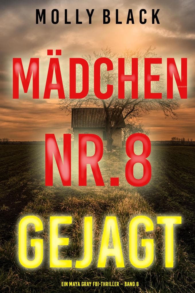 Mädchen Nr.8: Gejagt (Ein Maya Gray FBI-Thriller - Band 8)