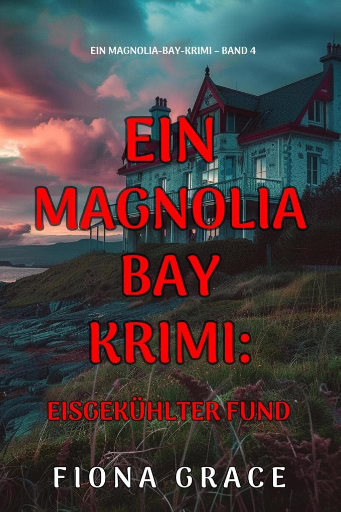 Eisgekühlter Fund (Ein Magnolia-Bay-Krimi - Band 4)