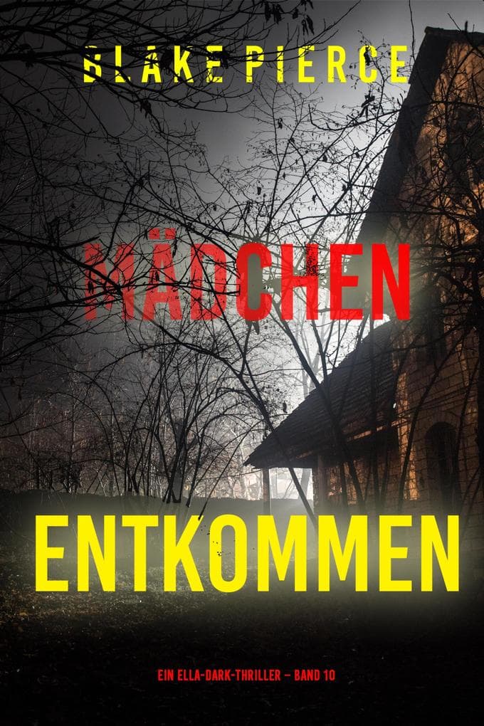 Mädchen, entkommen (Ein Ella-Dark-Thriller - Band 10)
