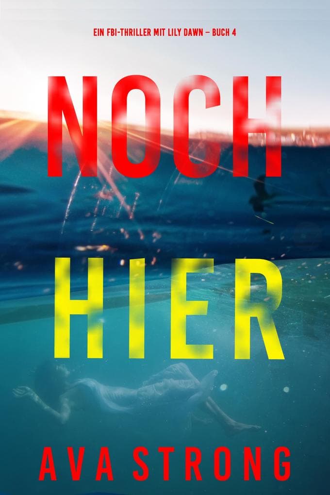 Noch hier (Ein FBI-Thriller mit Lily Dawn - Buch 4)