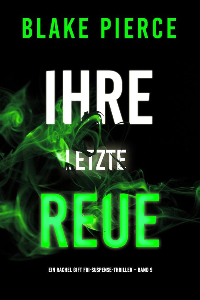 Ihre letzte Reue (Ein Rachel Gift FBI-Suspense-Thriller - Band 9)