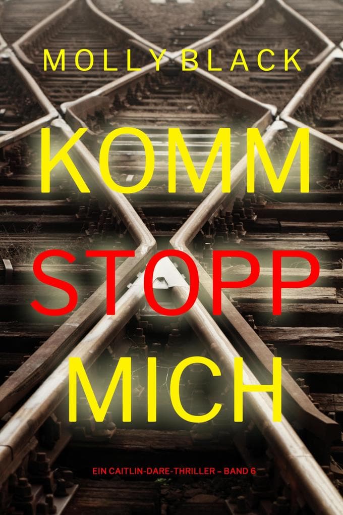 Komm stopp mich (Ein Caitlin-Dare-Thriller - Band 6)