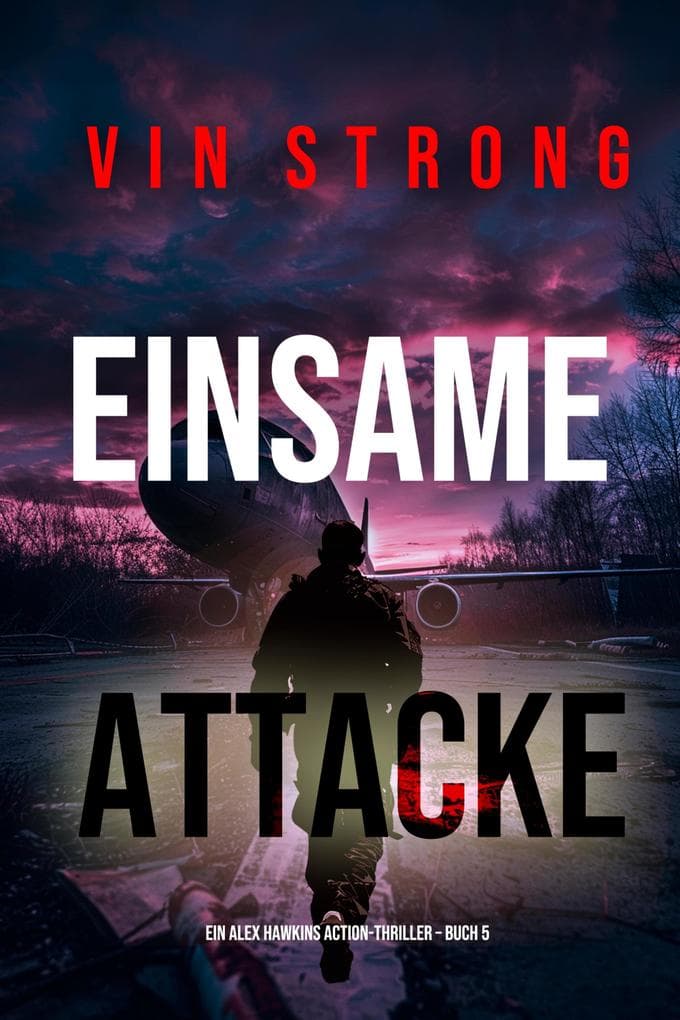 Einsame Attacke (Ein Alex Hawkins Action-Thriller - Buch 5)