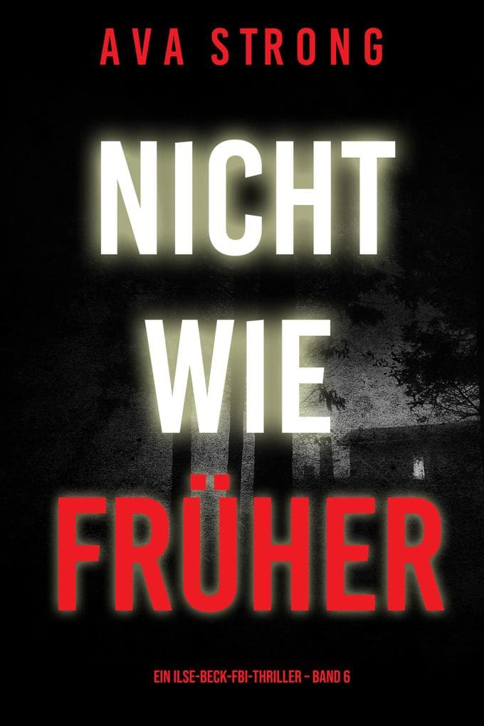 Nicht wie früher (Ein Ilse-Beck-FBI-Thriller - Band 6)