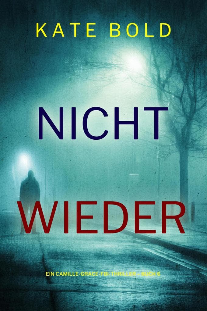 Nicht wieder (Ein Camille-Grace-FBI-Thriller - Buch 6)