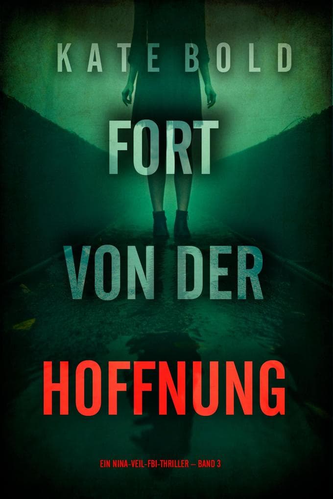 Fort von der Hoffnung (Ein Nina-Veil-FBI-Thriller - Band 3)