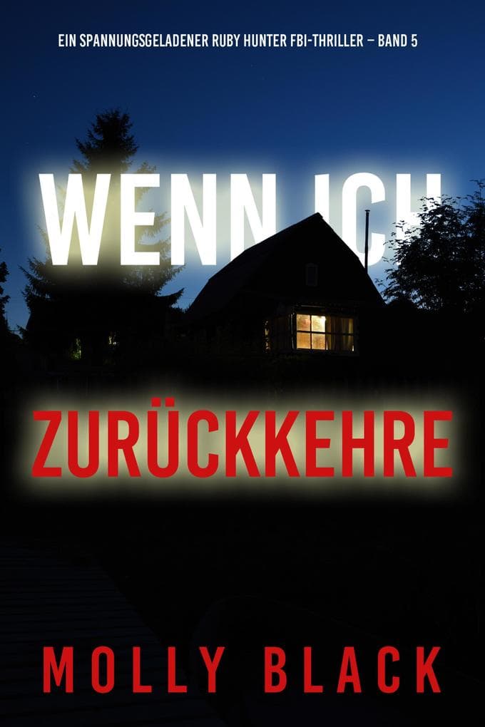 Wenn ich zurückkehre (Ein spannungsgeladener Ruby Hunter FBI-Thriller - Band 5)