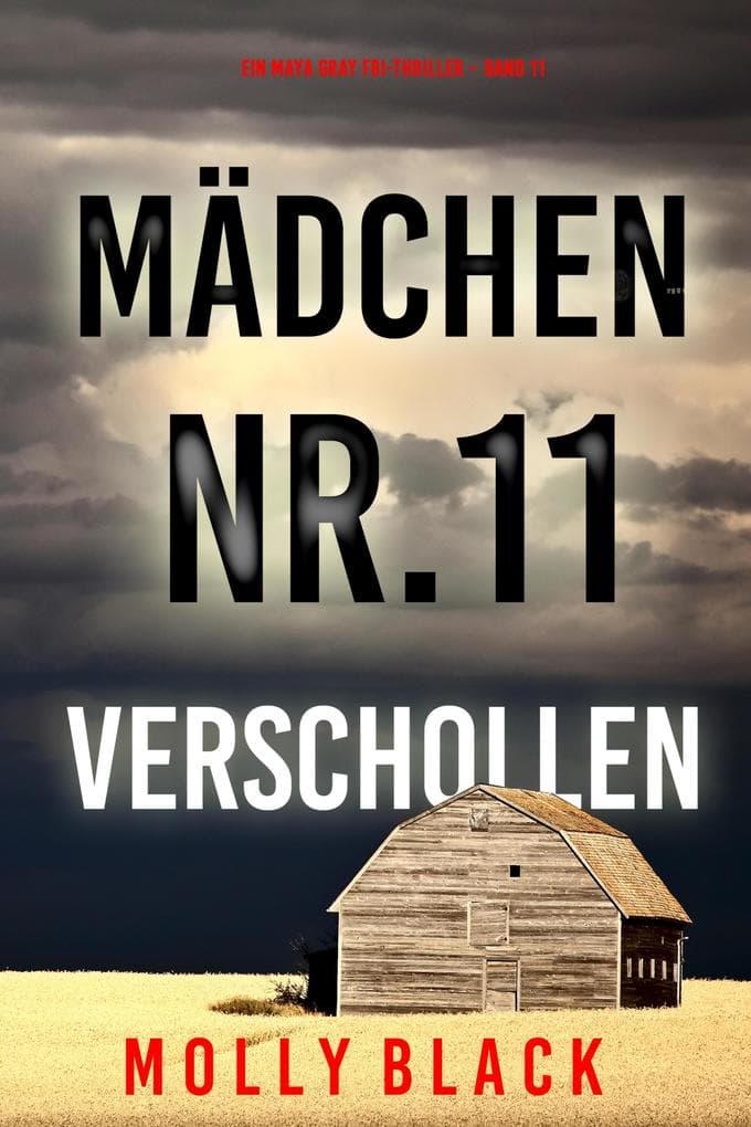 Mädchen Nr.11: Verschollen (Ein Maya Gray FBI-Thriller - Band 11)