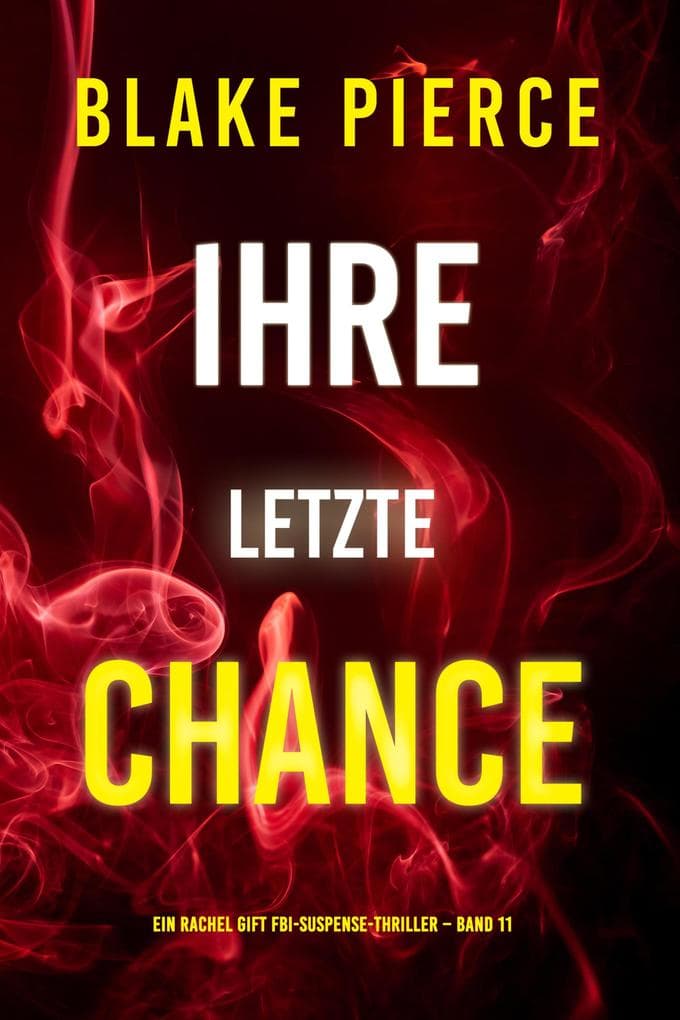 Ihre letzte Chance (Ein Rachel Gift FBI-Suspense-Thriller - Band 11)