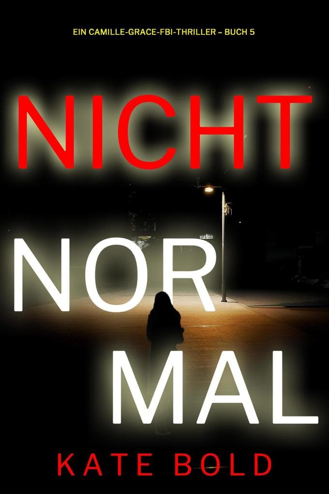 Nicht normal (Ein Camille-Grace-FBI-Thriller - Buch 5)