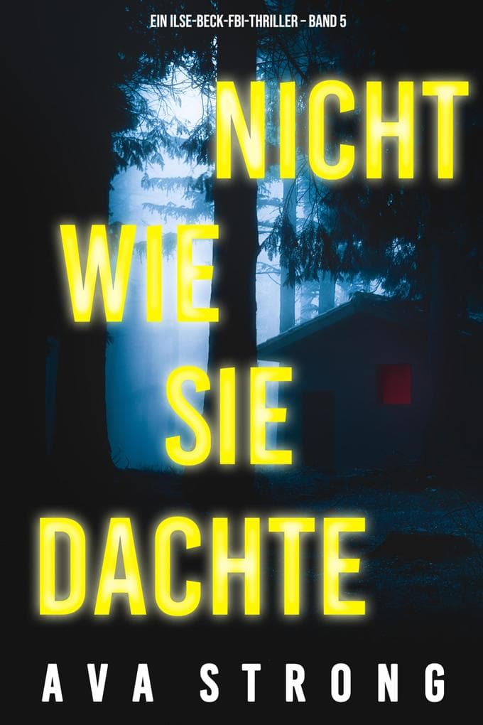 Nicht wie sie dachte (Ein Ilse-Beck-FBI-Thriller - Band 5)