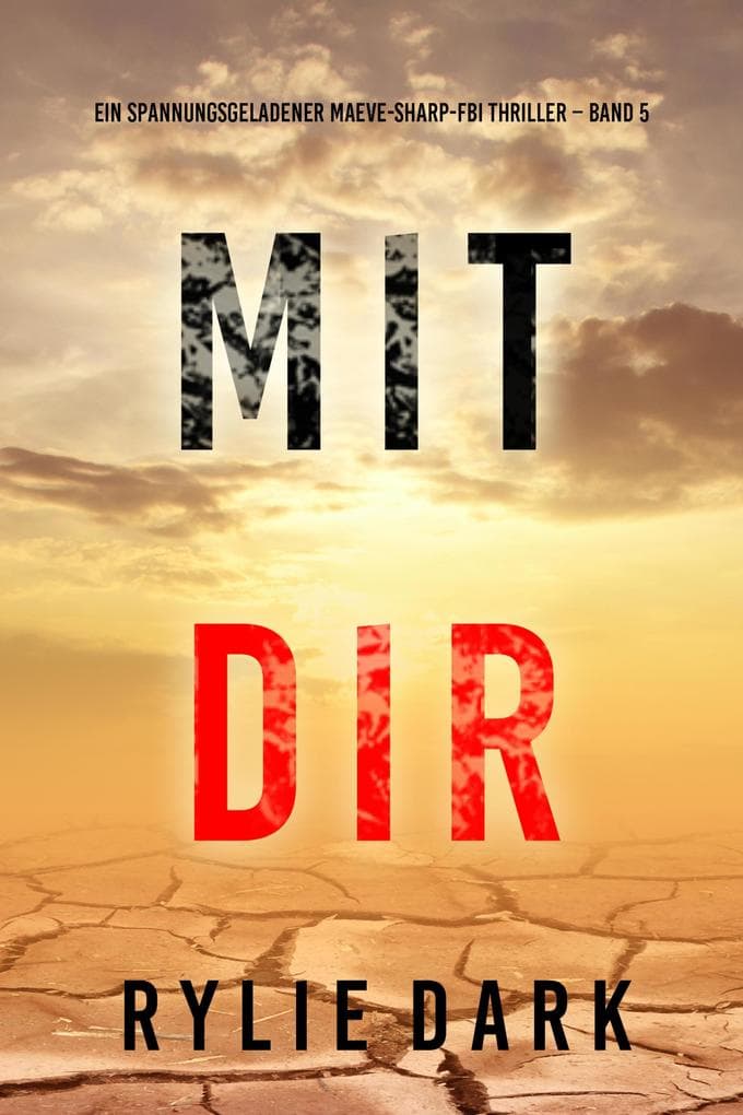 Mit dir (Ein spannungsgeladener Maeve-Sharp-FBI Thriller - Band 5)