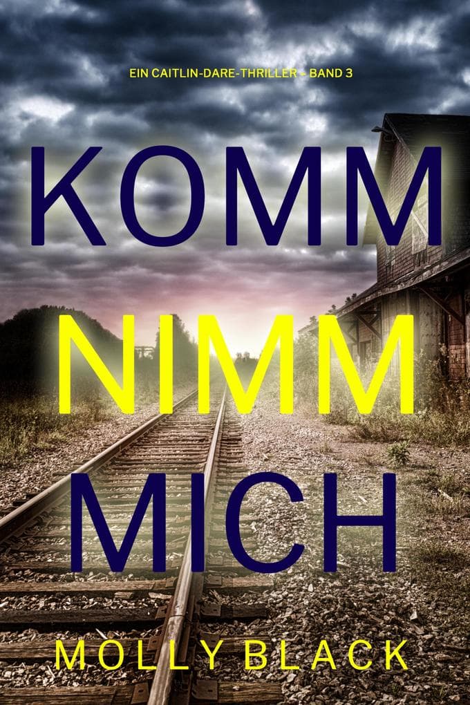 Komm nimm mich (Ein Caitlin-Dare-Thriller - Band 3)
