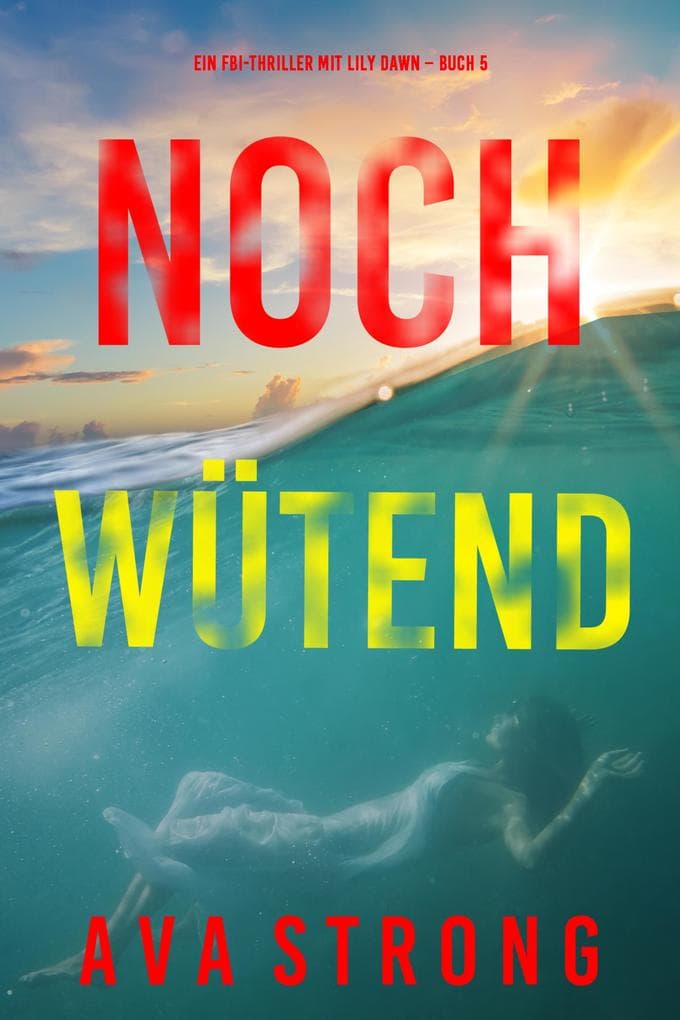 Noch wütend (Ein FBI-Thriller mit Lily Dawn - Buch 5)
