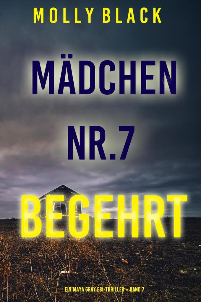 Mädchen Nr.7: Begehrt (Ein Maya Gray FBI-Thriller - Band 7)