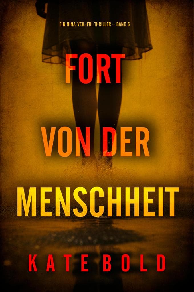 Fort von der Menschheit (Ein Nina-Veil-FBI-Thriller - Band 5)