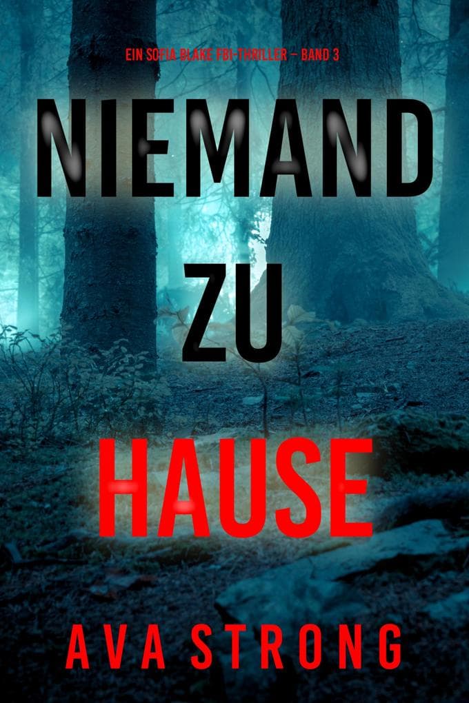 Niemand zu Hause (Ein Sofia Blake FBI-Thriller - Band 3)