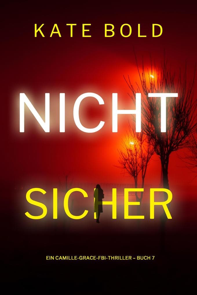 Nicht sicher (Ein Camille-Grace-FBI-Thriller - Buch 7)