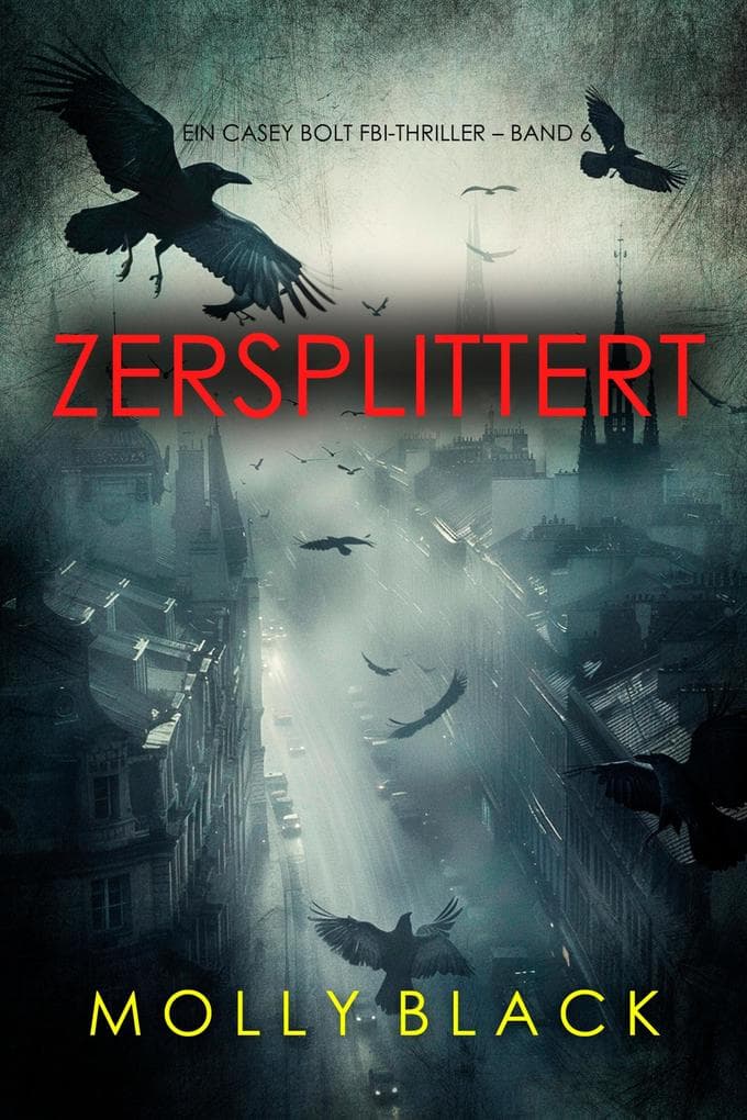 Zersplittert (Ein Casey Bolt FBI-Thriller - Band 6)