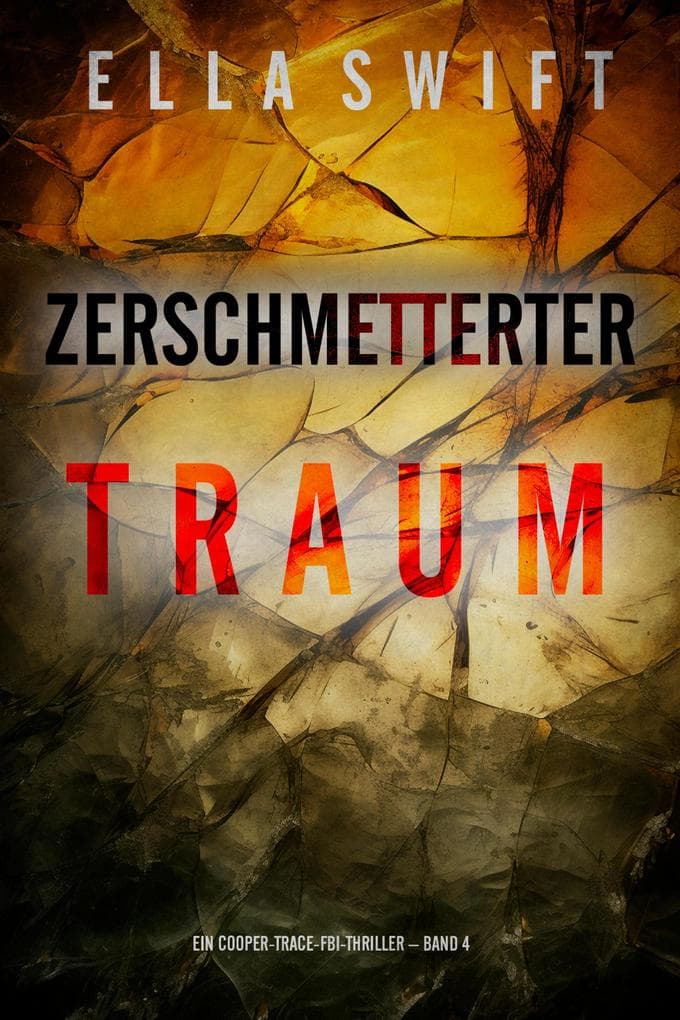 Zerschmetterter Traum (Ein Cooper-Trace-FBI-Thriller - Band 4)