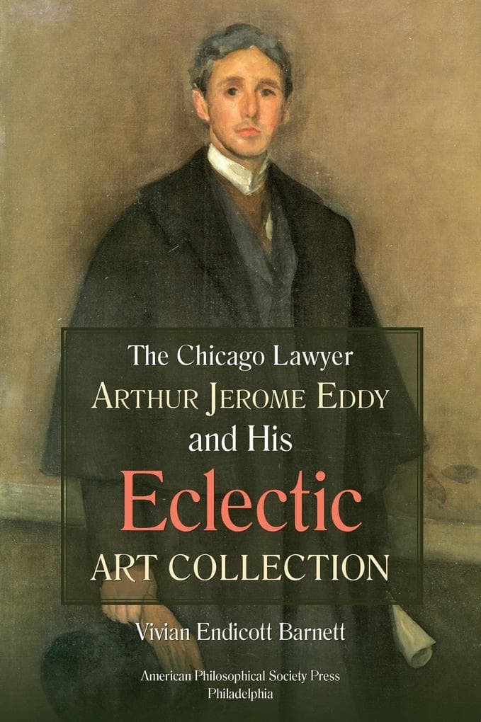 Chicago Lawyer Arthur Jerome Eddy and His Eclectic Art Collection