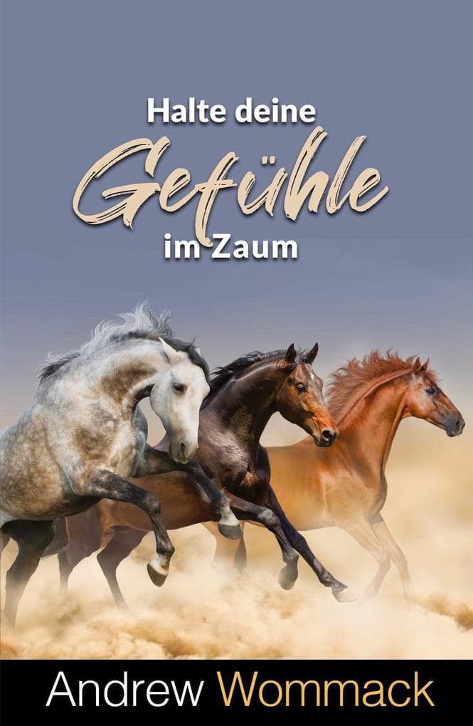 Halte deine Gefühle im Zaum